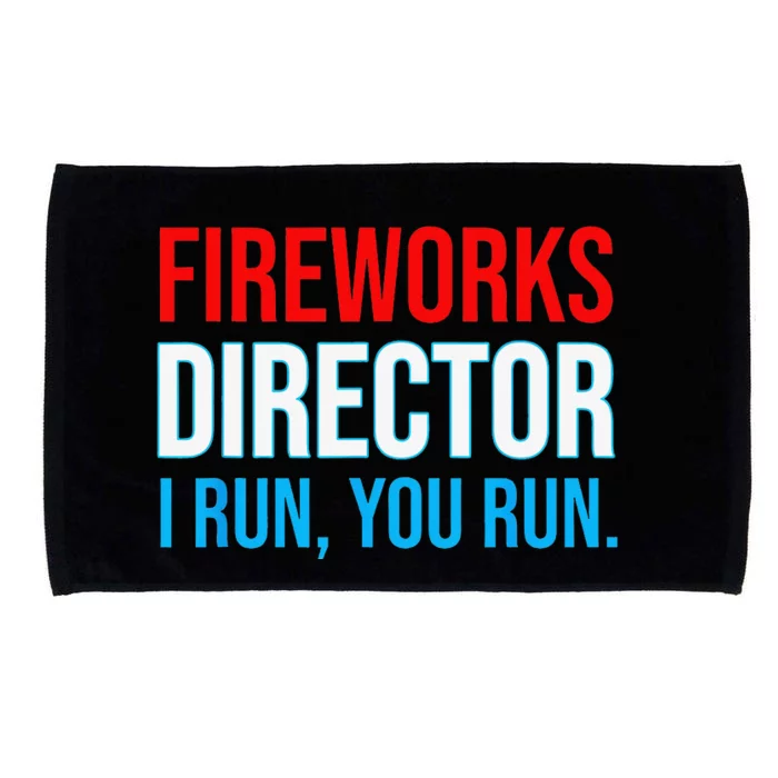 Fireworks Director I Run You Run Funny 4th Of July Party Microfiber Hand Towel