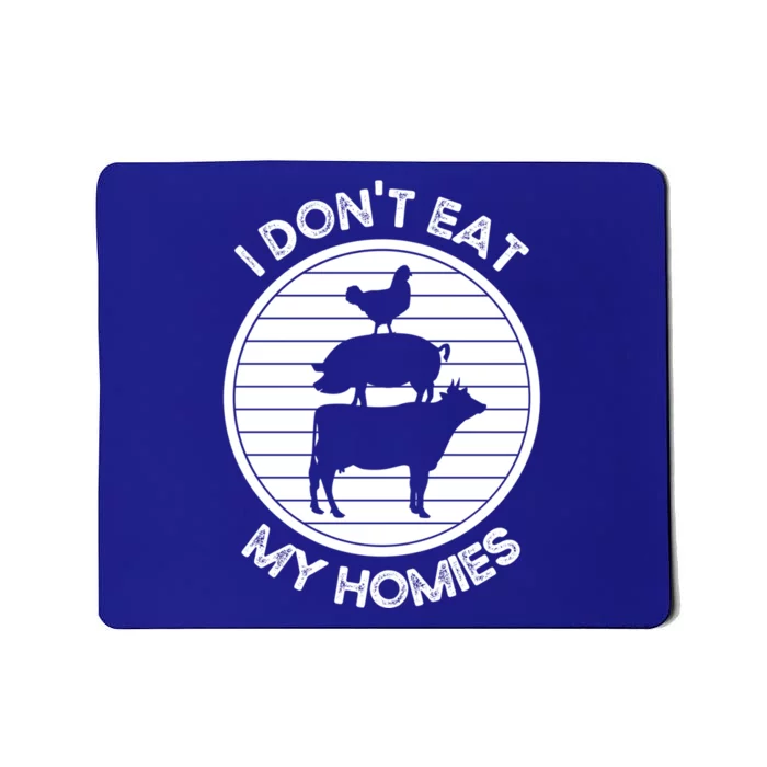 Funny Diet I Dont Eat My Homies Vegetarian Nutrition Gift Mousepad