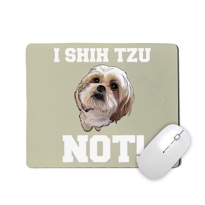 Funny Dog I SHIH TZU NOT Dog Puppy Mousepad