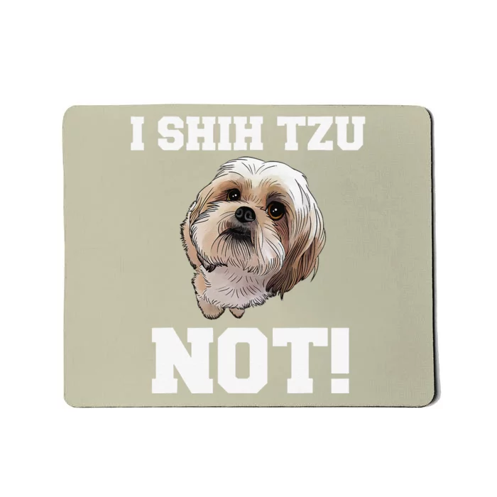 Funny Dog I SHIH TZU NOT Dog Puppy Mousepad