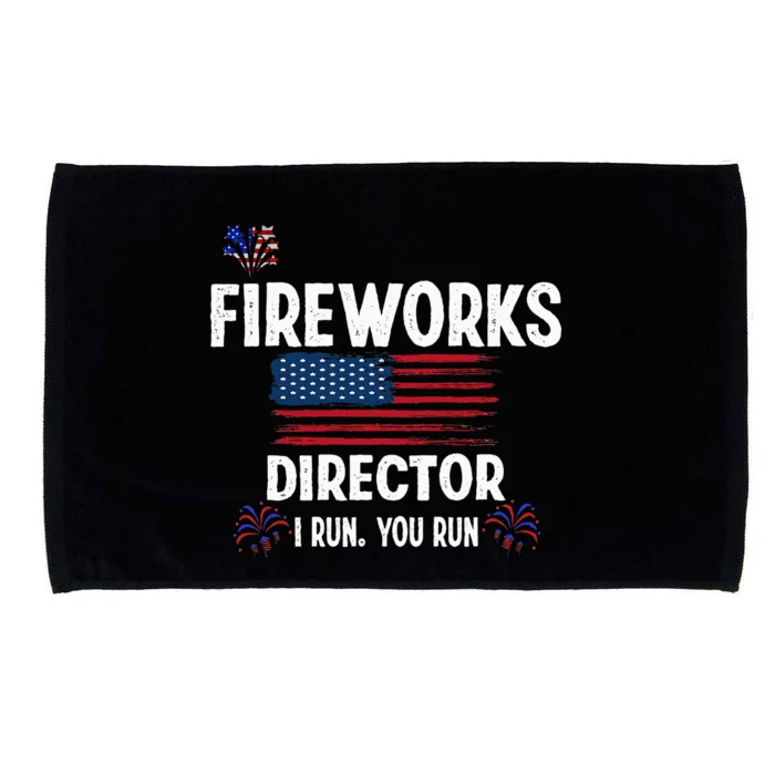 Fireworks Director I Run You Run Flag Funny Gift 4th Of July Microfiber Hand Towel