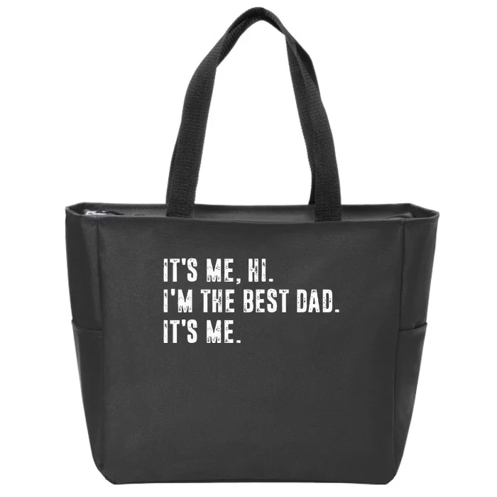 Fathers Day Its Me Hi IM The Best Dad Its Me Zip Tote Bag