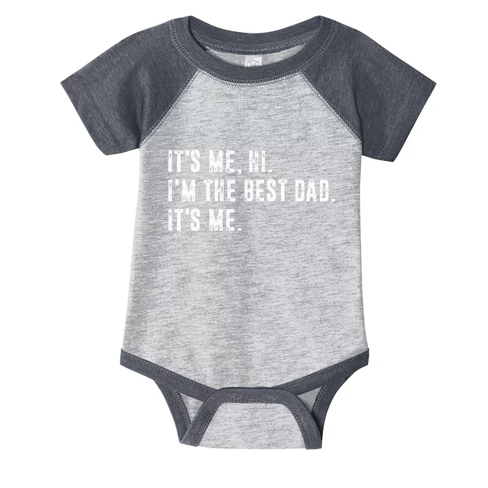 Fathers Day Its Me Hi IM The Best Dad Its Me Infant Baby Jersey Bodysuit