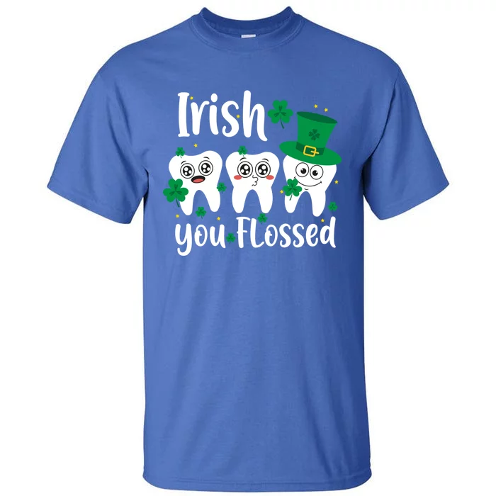 Funny Dentist Irish You Flossed Teeth St Patricks Day Gift Tall T-Shirt