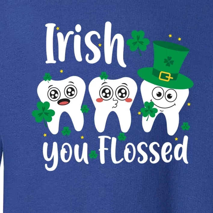 Funny Dentist Irish You Flossed Teeth St Patricks Day Gift Toddler Sweatshirt