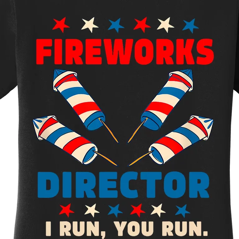 Fireworks Director I Run You Run Funny 4th Of July Women's T-Shirt