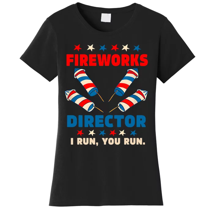 Fireworks Director I Run You Run Funny 4th Of July Women's T-Shirt