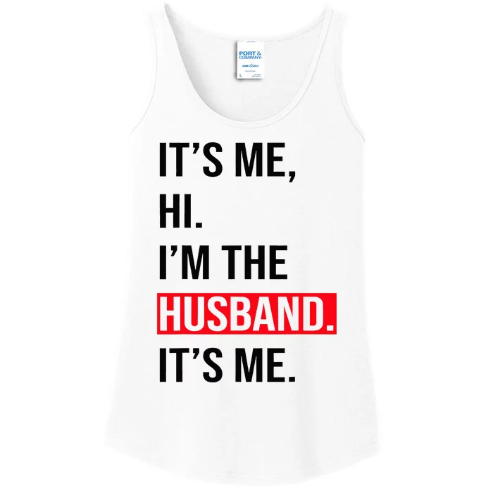 Fathers Day Its Me Hi I'm The Husband Its Me Ladies Essential Tank