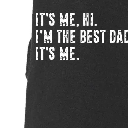 Fathers Day Its Me Hi Im The Best Dad Its Me Doggie 3-End Fleece Hoodie