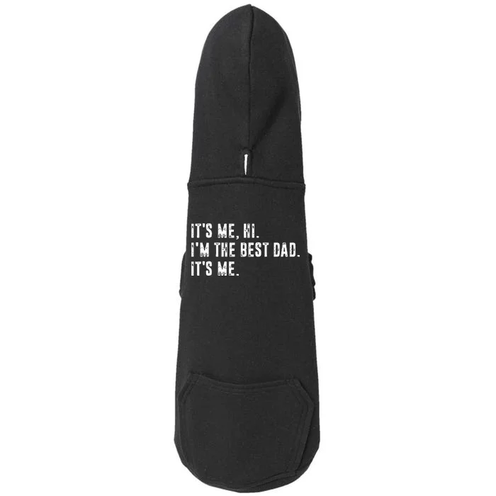 Fathers Day Its Me Hi Im The Best Dad Its Me Doggie 3-End Fleece Hoodie