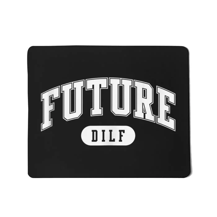 FUTURE DILF I Love Dilfs Mousepad