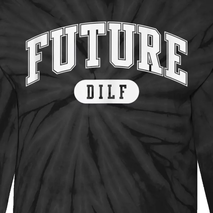 FUTURE DILF I Love Dilfs Tie-Dye Long Sleeve Shirt