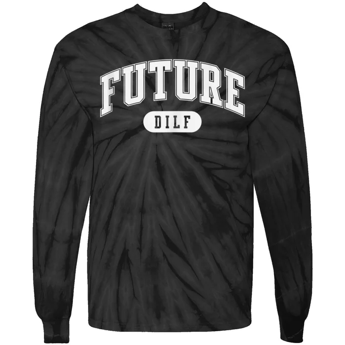 FUTURE DILF I Love Dilfs Tie-Dye Long Sleeve Shirt