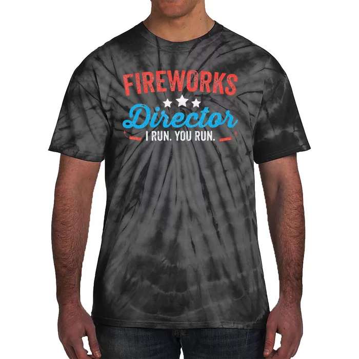 Fireworks Director I Run You Run Funny 4th Of July Tie-Dye T-Shirt