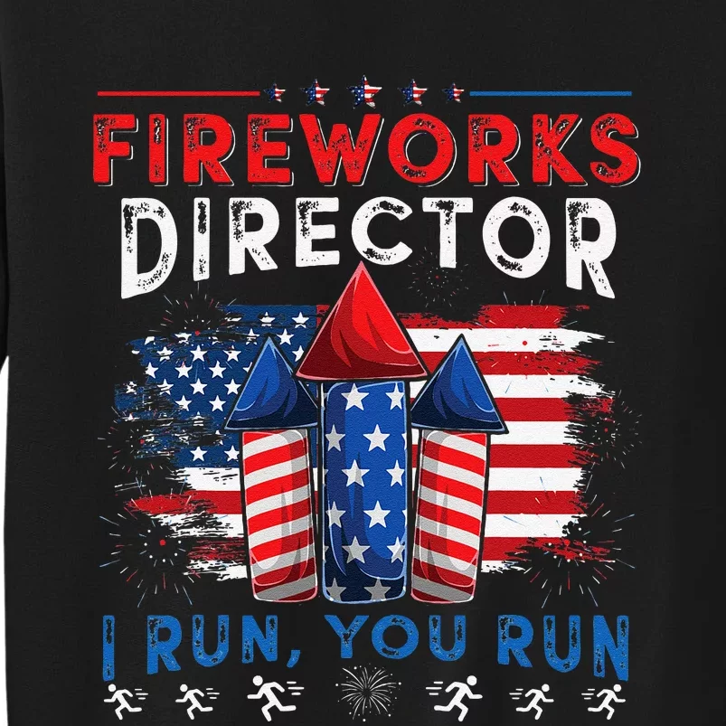 Fireworks Director I Run You Run 4th Of July Gift Sweatshirt