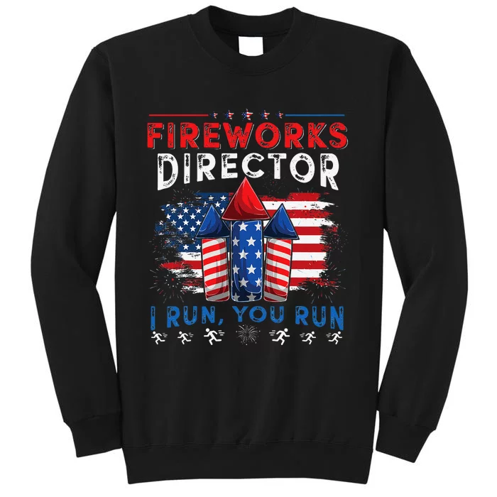 Fireworks Director I Run You Run 4th Of July Gift Sweatshirt