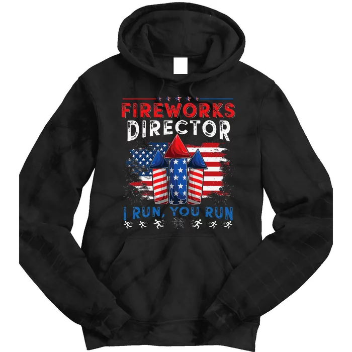 Fireworks Director I Run You Run 4th Of July Gift Tie Dye Hoodie