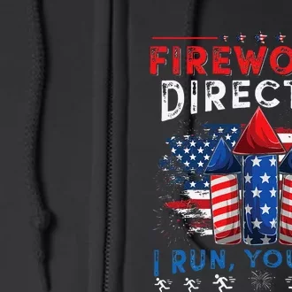 Fireworks Director I Run You Run 4th Of July Gift Full Zip Hoodie