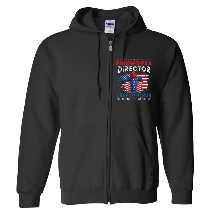 Fireworks Director I Run You Run 4th Of July Gift Full Zip Hoodie