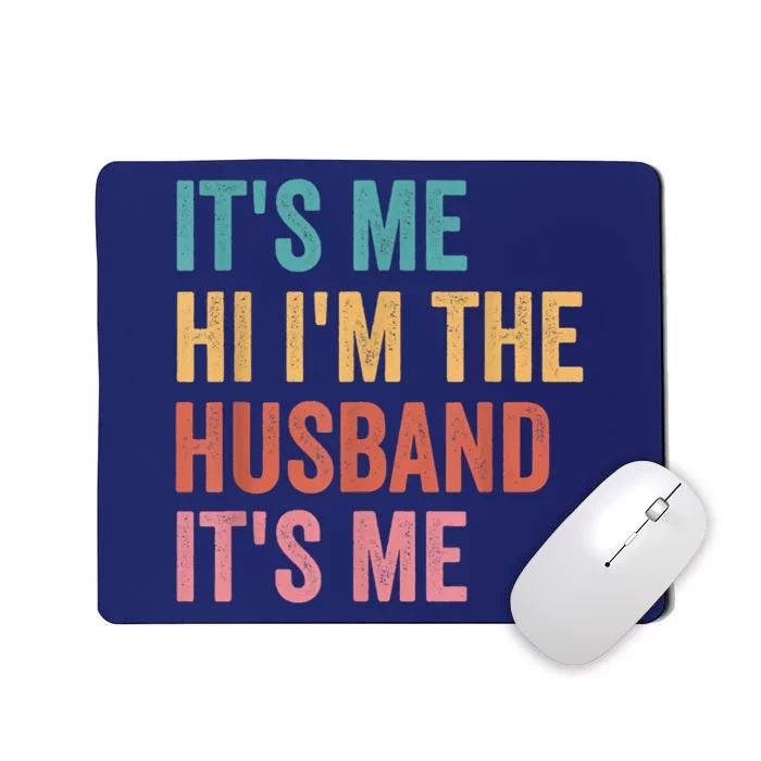 Fathers Day Its Me Hi I'm The Husband Its Me Mousepad