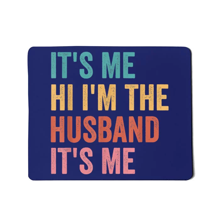 Fathers Day Its Me Hi I'm The Husband Its Me Mousepad