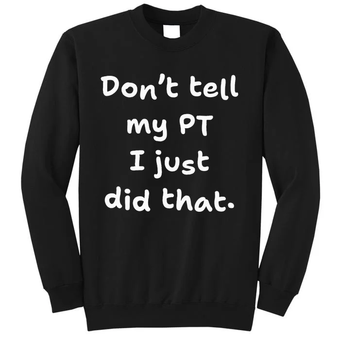 Funny Disability Injury Or Recovery Physical Therapy Tall Sweatshirt