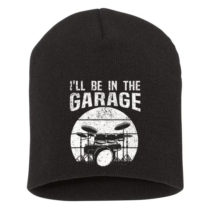 Funny Drummer Ill Be In The Garage Drum Set Drumming Lovers Short Acrylic Beanie