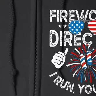 Fireworks Director If I Run You Run Funny 4th of July Full Zip Hoodie