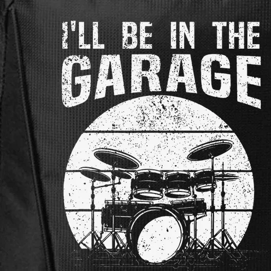 Funny Drummer I'll Be In The Garage Drum Set Drumming Lovers City Backpack