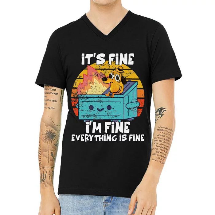 Funny Dumpster Its Fine IM Fine Everything Is Fine Dog Meme V-Neck T-Shirt