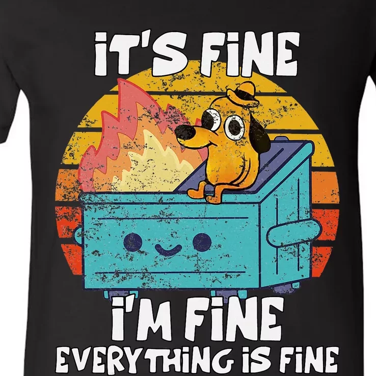 Funny Dumpster Its Fine IM Fine Everything Is Fine Dog Meme V-Neck T-Shirt