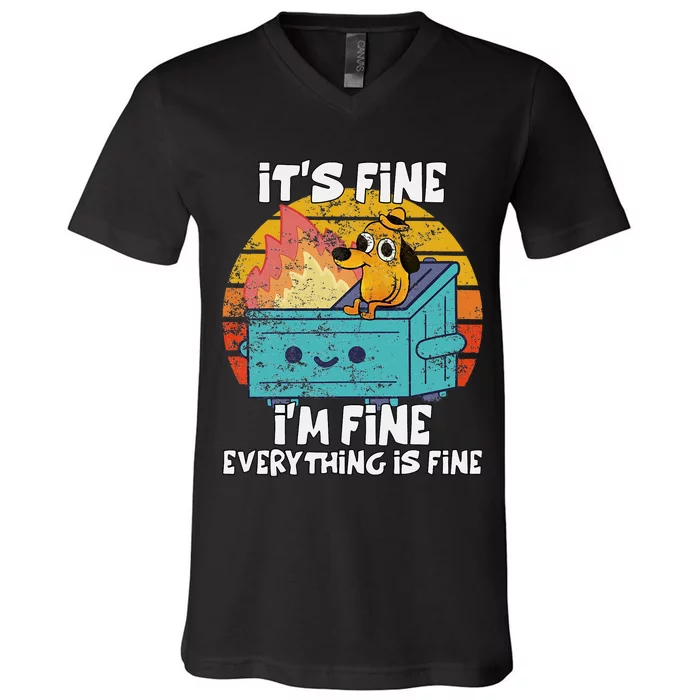 Funny Dumpster Its Fine IM Fine Everything Is Fine Dog Meme V-Neck T-Shirt