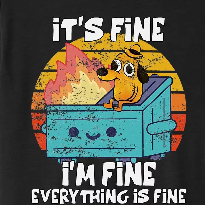 Funny Dumpster Its Fine IM Fine Everything Is Fine Dog Meme ChromaSoft Performance T-Shirt