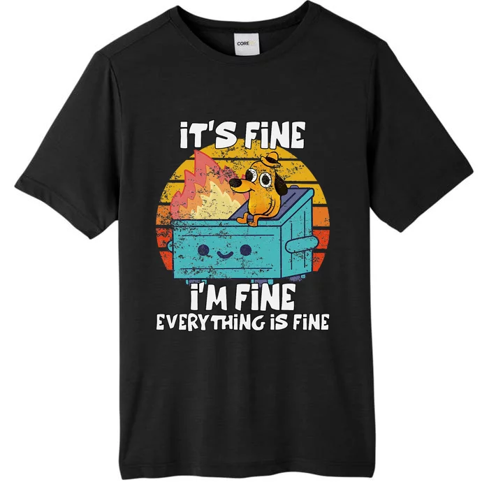 Funny Dumpster Its Fine IM Fine Everything Is Fine Dog Meme ChromaSoft Performance T-Shirt