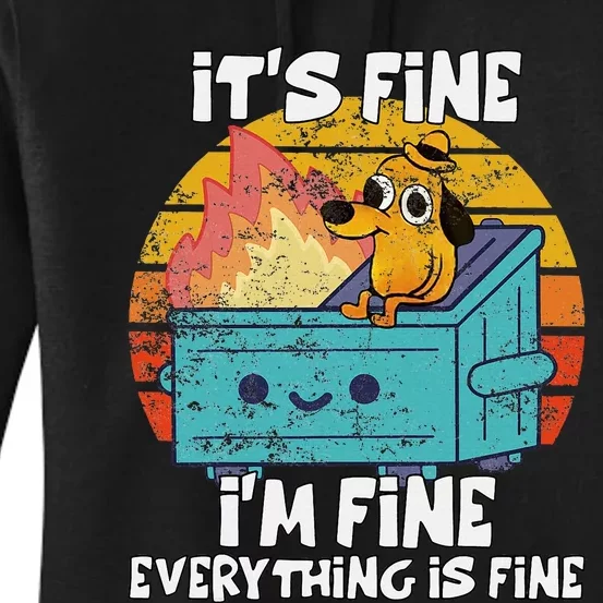 Funny Dumpster Its Fine IM Fine Everything Is Fine Dog Meme Women's Pullover Hoodie