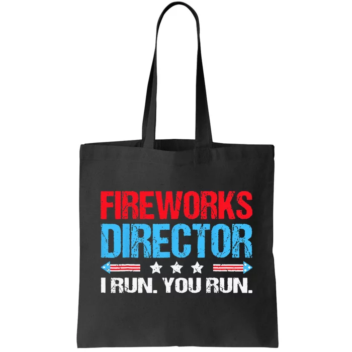 Fireworks Director I Run You Run Flag Funny 4th Of July Tote Bag