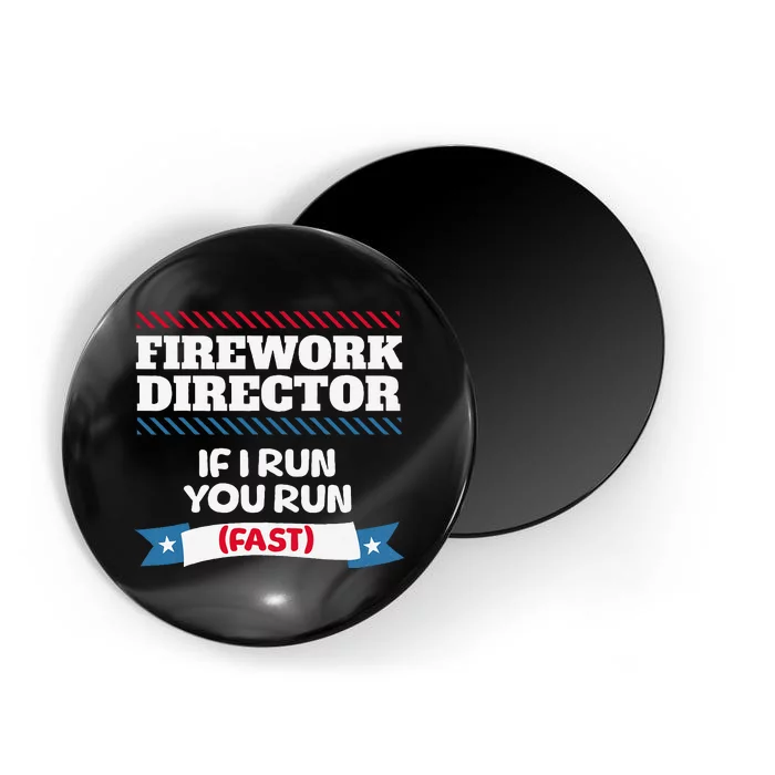 Fireworks Director If I Run You Run July 4th Independence Magnet