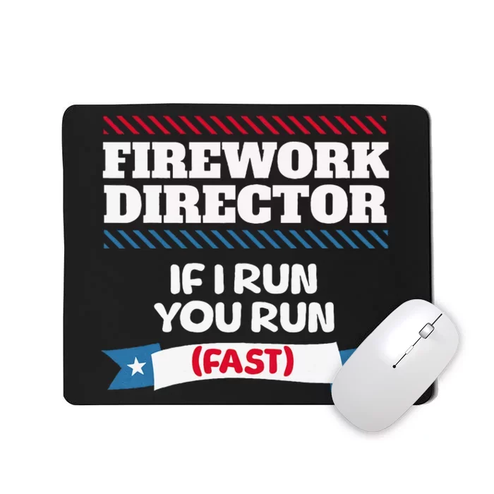 Fireworks Director If I Run You Run July 4th Independence Mousepad