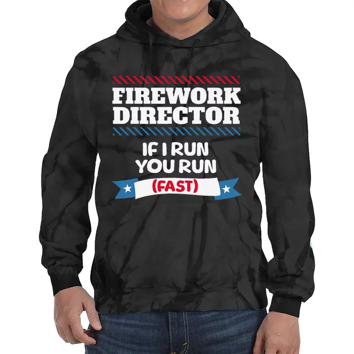 Fireworks Director If I Run You Run July 4th Independence Tie Dye Hoodie