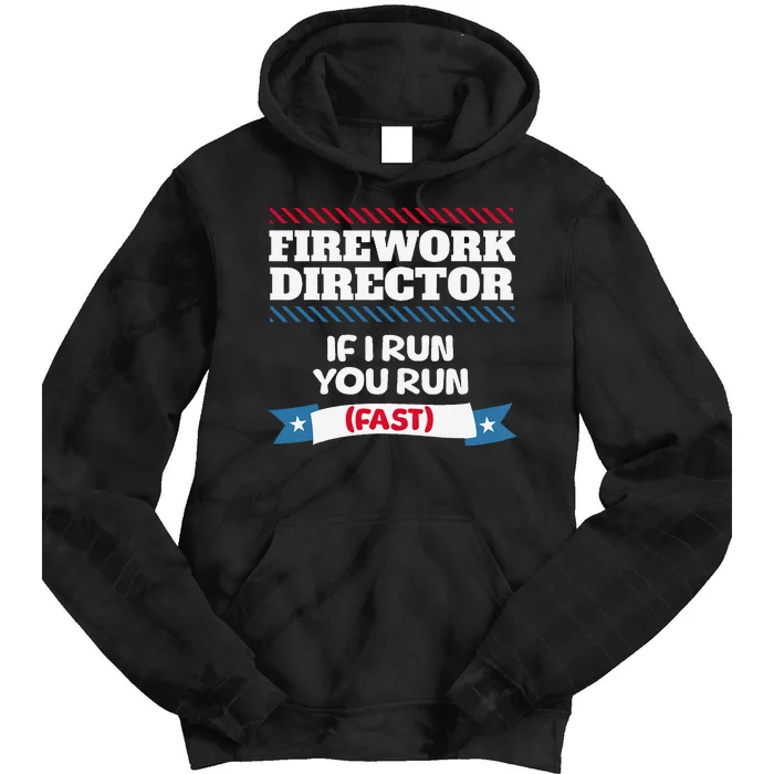 Fireworks Director If I Run You Run July 4th Independence Tie Dye Hoodie