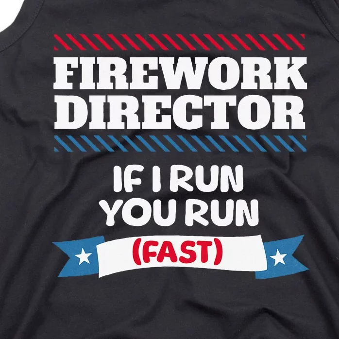 Fireworks Director If I Run You Run July 4th Independence Tank Top