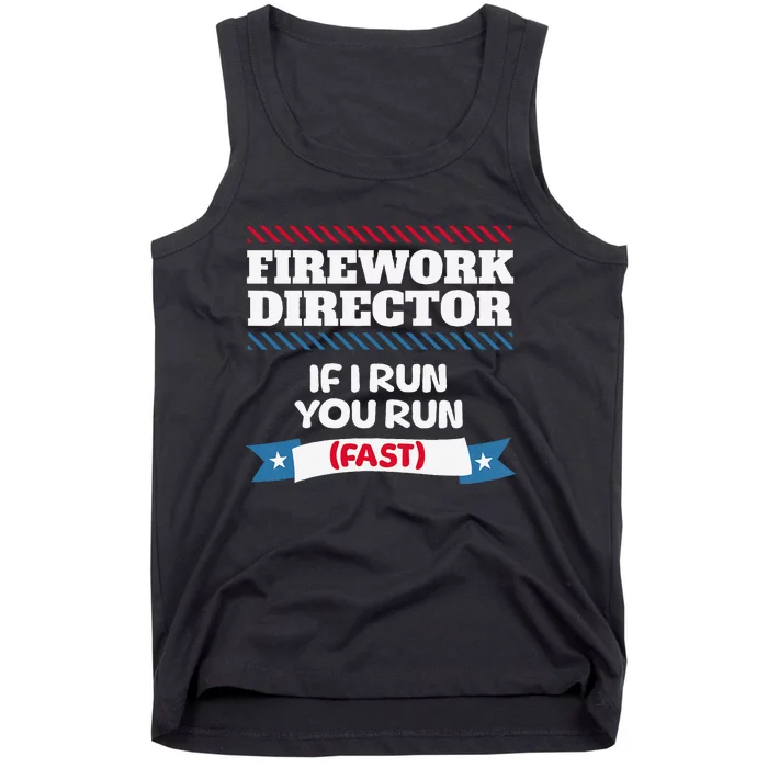 Fireworks Director If I Run You Run July 4th Independence Tank Top