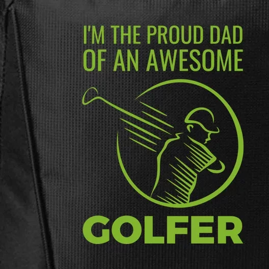 Father's Day I'm The Proud Dad Of An Awesome Golfer Gift For Dad City Backpack