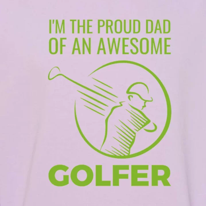 Father's Day I'm The Proud Dad Of An Awesome Golfer Gift For Dad Garment-Dyed Sweatshirt