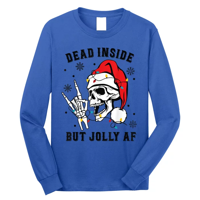 Funny Dead Inside But Jolly Af Gift Skeleton Christmas Gift Long Sleeve Shirt