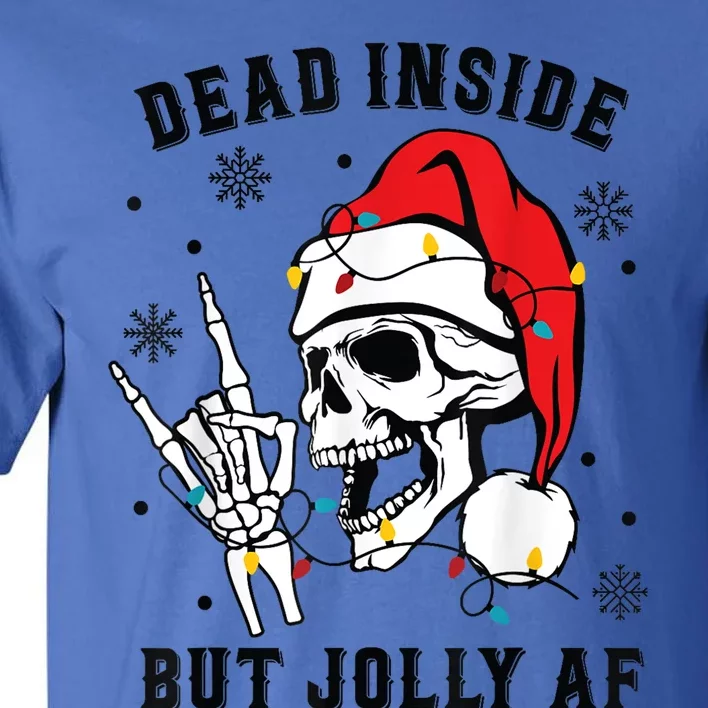 Funny Dead Inside But Jolly Af Gift Skeleton Christmas Gift Tall T-Shirt