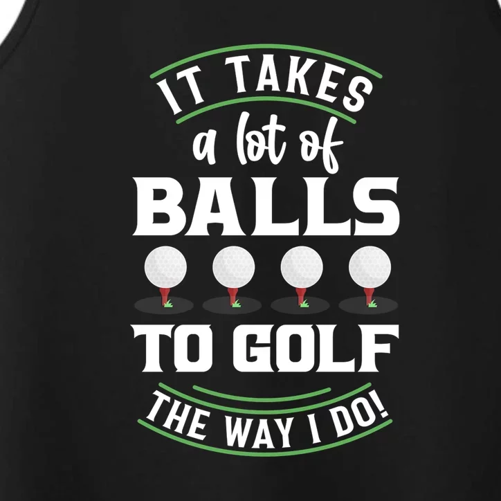 Father's Day It Takes A Lot Of Balls To Golf The Way I Do! Gift For Dad Performance Tank