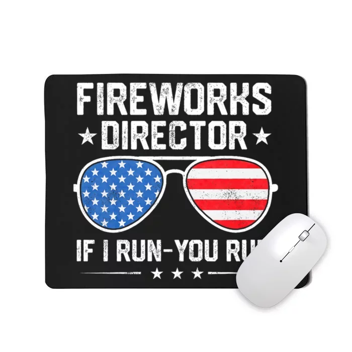 Fireworks Director If I Run You Run For 4th Of July Mousepad