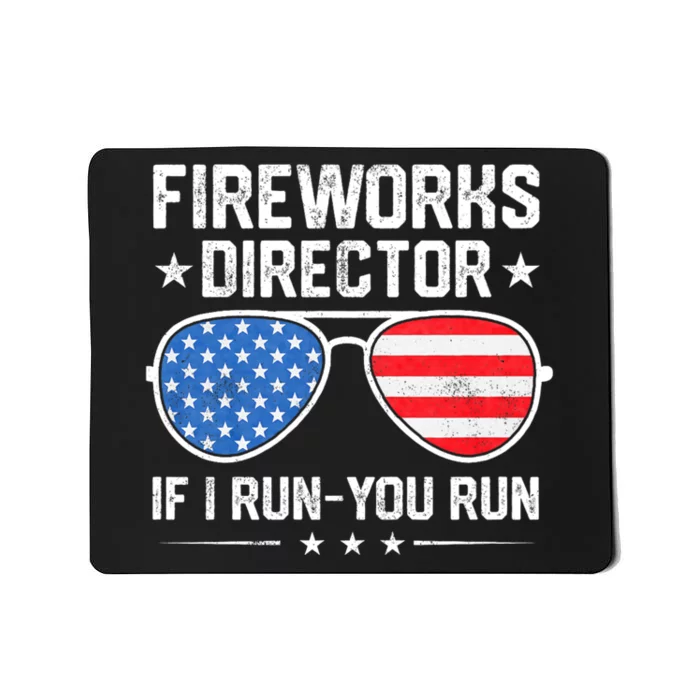 Fireworks Director If I Run You Run For 4th Of July Mousepad