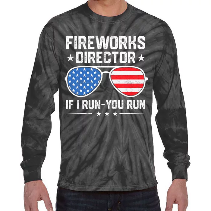 Fireworks Director If I Run You Run For 4th Of July Tie-Dye Long Sleeve Shirt